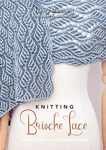 Knitting Brioche Lace: by Nancy Marchant