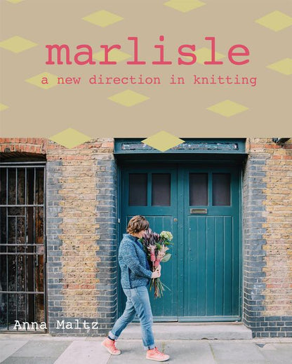 Marlisle: A New Direction in Knitting - Anna Maltz